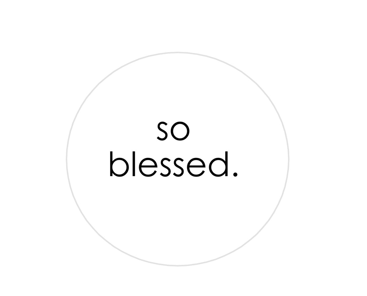 so blessed.